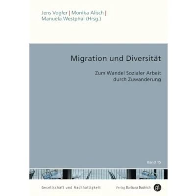 Abbildung von Migration und Diversität: Zum Wandel Sozialer Arbeit durch Zuwanderung (Gesellschaft Nachhaltigkeit)