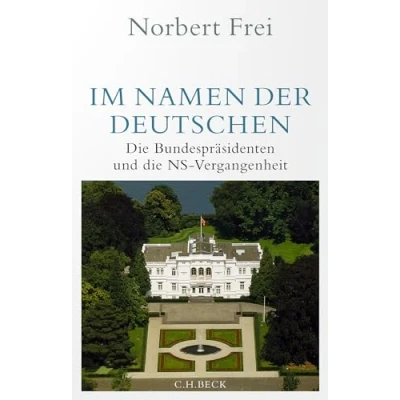 Abbildung von Im Namen der Deutschen: die Bundespräsidenten und NS Vergangenheit