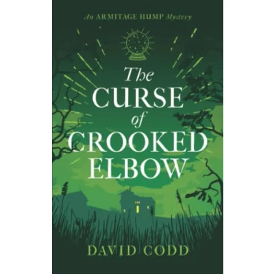 Abbildung von The Curse of Crooked Elbow (The Armitage Hump Series, Band 1)