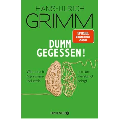 Abbildung von Dumm gegessen!: Wie uns die Nahrungsindustrie um den Verstand bringt