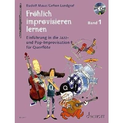 Abbildung von Fröhlich improvisieren lernen: Einführung in die Jazz und Pop Improvisation. Band 1. Flöte. (Die fröhliche Querflöte, 1)