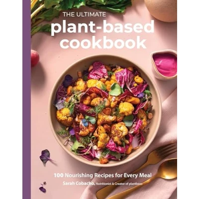 Abbildung von The Ultimate Plant Based Cookbook: 100 Nourishing Recipes for Every Meal