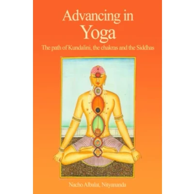 Abbildung von Advancing in Yoga: the path of Kundalini, chakras and Siddhas