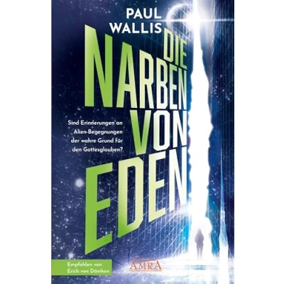 Abbildung von DIE NARBEN Von EDEN [empfohlen Erich Däniken]: Sind Erinnerungen an Alien Begegnungen der wahre Grund für den Gottesglauben? (Der neue Däniken unserer Zeit!: selbst hoch gelobt)