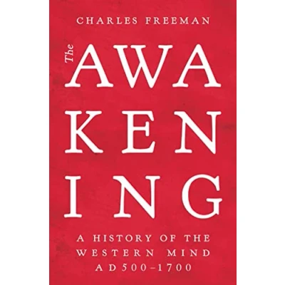 Abbildung von the Awakening: A History of Western Mind AD 500 1700