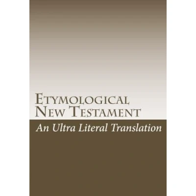 Abbildung von Etymological New Testament: An ultra literal translation of the Bible