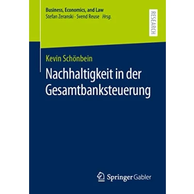 Abbildung von Nachhaltigkeit in der Gesamtbanksteuerung (Business, Economics, and Law)