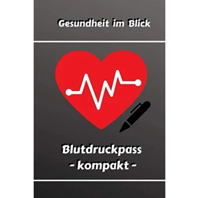 Abbildung von Gesundheit im Blick: Blutdruckpass kompakt: Blutdrucktagebuch zum täglichen Eintragen Ihrer Blutdruckwerte Blutdruckprotokoll für 1200 Messungen Herz Krankheiten