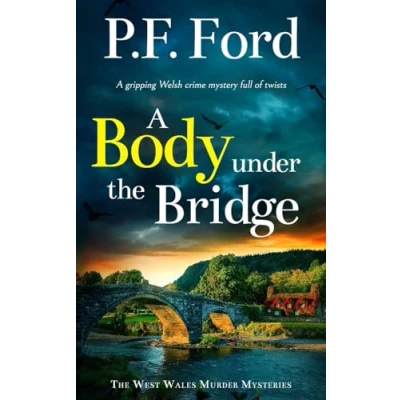 Abbildung von a BODY UNDER THE BRIDGE gripping Welsh crime mystery full of twists (The West Wales Murder Mysteries, Band 6)