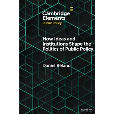 Abbildung von How Ideas and Institutions Shape the Politics of Public Policy (Cambridge Elements in Policy)