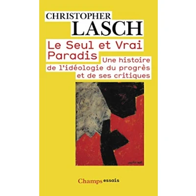 Abbildung von Le Seul ET Vrai Paradis : UNE HISTOIRE DE l&#039;idéologie DU progrès SES critiques: L&#039;IDEOLOGIE PROGRES CRITIQUES