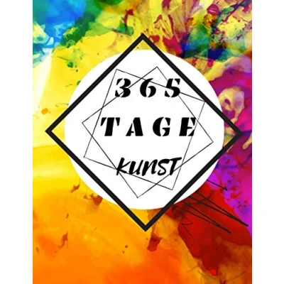 Abbildung von 365 Tage Kunst: Eine kreative Übung für jeden Tag des Jahres