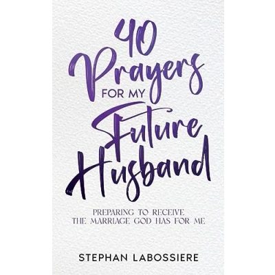 Abbildung von 40 Prayers for My Future Husband: Preparing to Receive the Marriage God Has Me