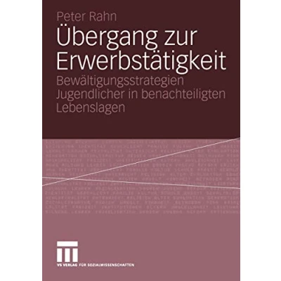 Abbildung von Übergang zur Erwerbstätigkeit: Bewältigungsstrategien Jugendlicher in benachteiligten Lebenslagen (German Edition)