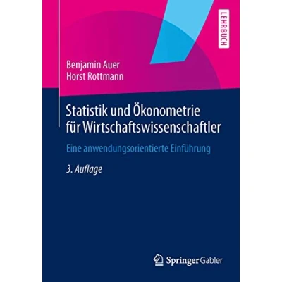 Abbildung von Statistik und Ökonometrie für Wirtschaftswissenschaftler: Eine anwendungsorientierte Einführung