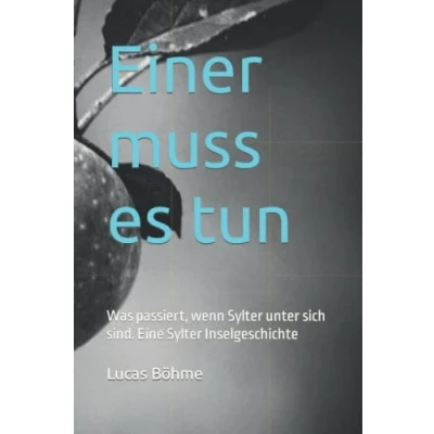 Abbildung von Einer muss es tun: Was passiert, wenn Sylter unter sich sind. Eine (vielleicht wahre) Inselgeschichte