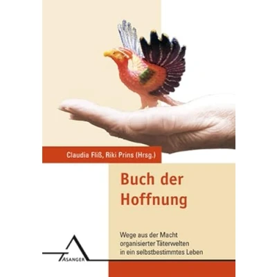 Abbildung von Buch der Hoffnung: Wege aus Macht organisierter Täterwelten in ein selbstbestimmtes Leben