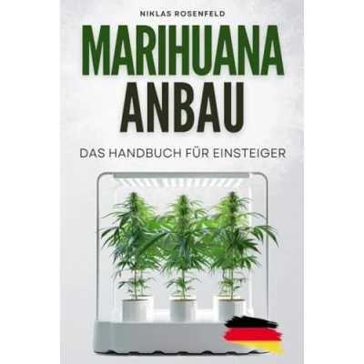Abbildung von Marihuana Anbau Das Handbuch für Einsteiger: Cannabis ABC Einfach anbauen Anfänger