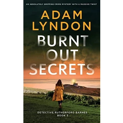 Abbildung von BURNT OUT SECRETS an absolutely gripping crime mystery with a massive twist (Detective Rutherford Barnes Mysteries, Band 3)
