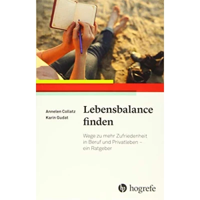 Abbildung von Lebensbalance finden: Wege zu mehr Zufriedenheit in Beruf und Privatleben ein Ratgeber
