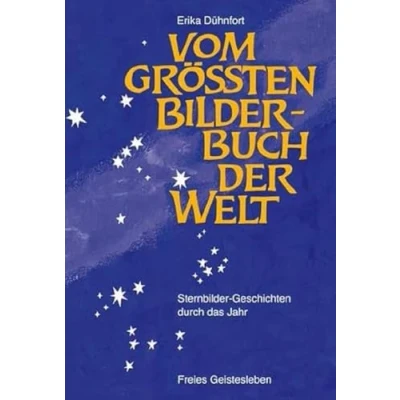 Abbildung von Vom größten Bilderbuch der Welt: Sternbilder Geschichten durch das Jahr