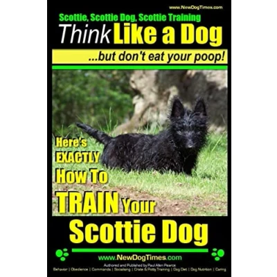 Abbildung von Scottie, Scottie Dog, Training Think Like a Dog...but don&#039;t eat Your poop! : Here;s EXACTLY How To TRAIN Dog