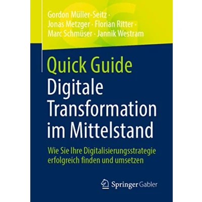 Abbildung von Quick Guide Digitale Transformation im Mittelstand: Wie Sie Ihre Digitalisierungsstrategie erfolgreich finden und umsetzen
