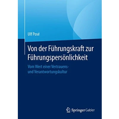 Abbildung von Von der Führungskraft zur Führungspersönlichkeit: Vom Wert einer Vertrauens und Verantwortungskultur
