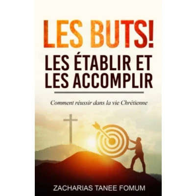 Abbildung von les buts! établir et accomplir!!: Comment réussir dans la vie Chrétienne (Aides Pratiques Pour Vainqueurs, Band 7)