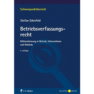 Abbildung von Betriebsverfassungsrecht: Mitbestimmung in Betrieb, Unternehmen und Behörde (Schwerpunktbereich)