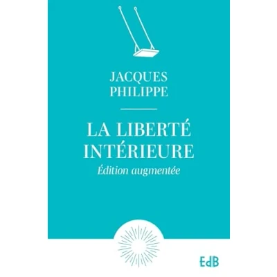 Abbildung von la liberté intérieure Ed. Augmentée: force de foi, l&#039;espérance et l&#039;amour