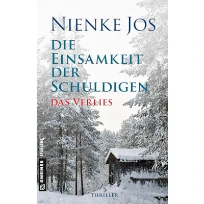 Abbildung von Die Einsamkeit der Schuldigen Das Verlies: Thriller (Thriller im GMEINER Verlag)