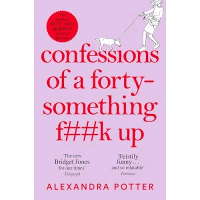 Abbildung von Confessions of a Forty Something F**k Up: the Funniest WTF AM I DOING? Novel Year (Confessions, 1)