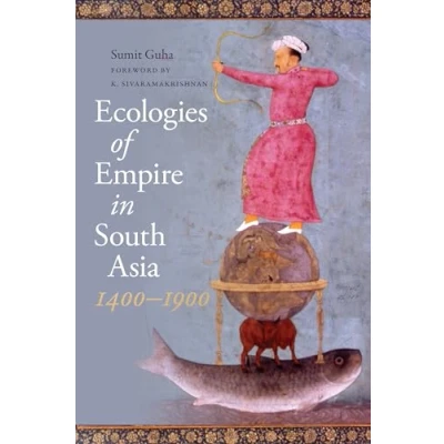 Abbildung von Ecologies of Empire in South Asia, 1400 1900 (Culture, Place, and Nature)