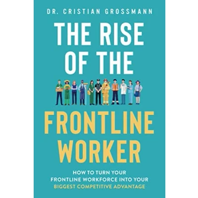 Abbildung von the Rise of Frontline Worker: How to Turn Your Workforce Into Biggest Competitive Advantage