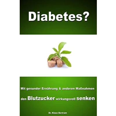 Abbildung von Diabetes?: Vergessen Sie Insulin Mit gesunder Ernährung und anderen Maßnahmen den Blutzucker auf natürliche Weise senken