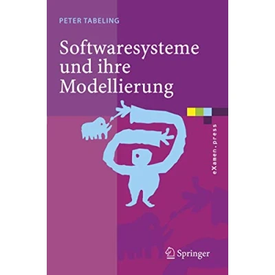 Abbildung von Softwaresysteme und Ihre Modellierung: Grundlagen, Methoden Techniken (eXamen.press)