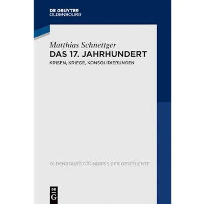 Abbildung von Das 17. Jahrhundert: Krisen, Kriege, Konsolidierungen (Oldenbourg Grundriss der Geschichte, 54)