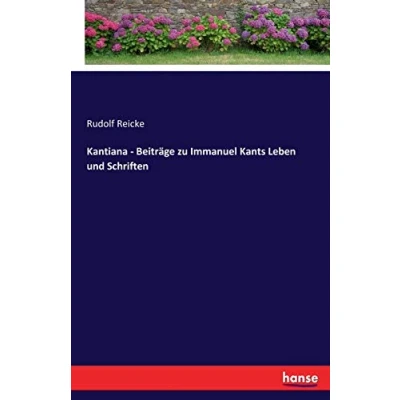 Abbildung von Kantiana Beiträge zu Immanuel Kants Leben und Schriften