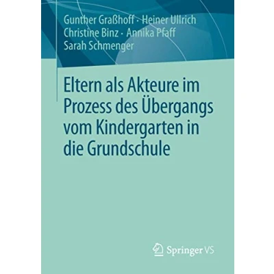 Abbildung von Eltern als Akteure im Prozess des Übergangs vom Kindergarten in die Grundschule