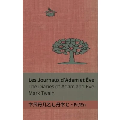 Abbildung von Les Journaux d&#039;Adam et Ève / The Diaries of Adam and Eve: Tranzlaty Française English: Français English