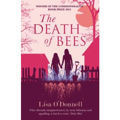 Abbildung von The Death of Bees: Roman. Ausgezeichnet mit dem Commonwealth Book Prize 2013