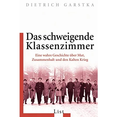 Abbildung von Das schweigende Klassenzimmer: Eine wahre Geschichte über Mut, Zusammenhalt und den Kalten Krieg (0)