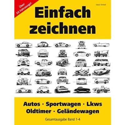 Abbildung von Einfach zeichnen: Autos, LKWs, Sportwagen, Oldtimer, Geländewagen. Gesamtausgabe Band 1 4: Über 50 Motive Schritt für Fahrzeuge!
