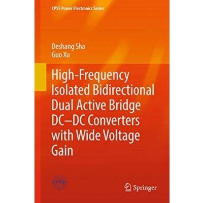 Abbildung von High Frequency Isolated Bidirectional Dual Active Bridge DCDC Converters with Wide Voltage Gain (CPSS Power Electronics Series)