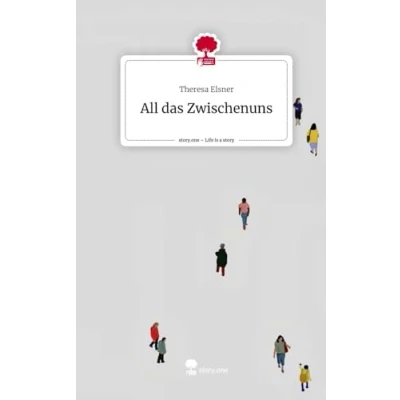 Abbildung von All das Zwischenuns. Life is a Story story.one