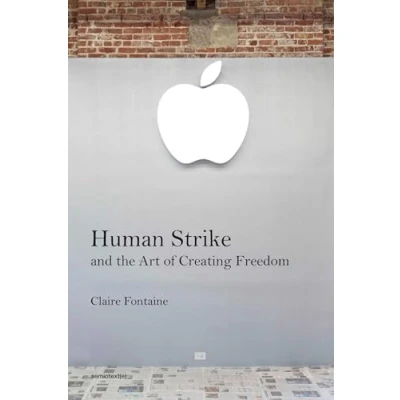 Abbildung von Human Strike and the Art of Creating Freedom (Semiotext(e) / Foreign Agents)