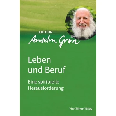 Abbildung von Leben und Beruf. Eine spirituelle Herausforderung. Edition Anselm Grün Band 2 (Edition Gün)