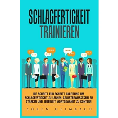 Abbildung von Schlagfertigkeit trainieren Die Schritt für Anleitung um zu lernen, Selbstbewusstsein stärken und jederzeit wortgewandt kontern.