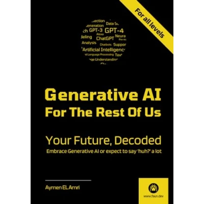 Abbildung von Generative AI For The Rest Of US: Your Future, Decoded
